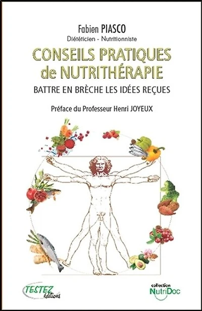 Conseils pratiques de nutrithérapie : battre en brèche les idées reçues: battre en brèche les idées reçues