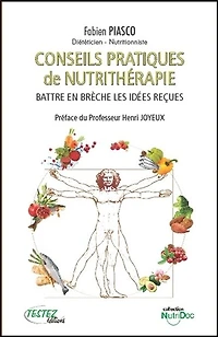 Conseils pratiques de nutrithérapie : battre en brèche les idées reçues: battre en brèche les idées reçues
