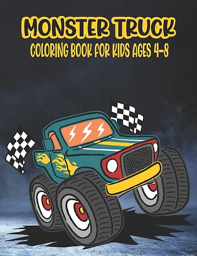 Monster Truck Coloring Book for Kids Ages 4-8: A Great Coloring Book for Kids Ages 4-8 Filled With 50 Pages of Monster Trucks Monster Truck Coloring Book for Kids & Toddlers