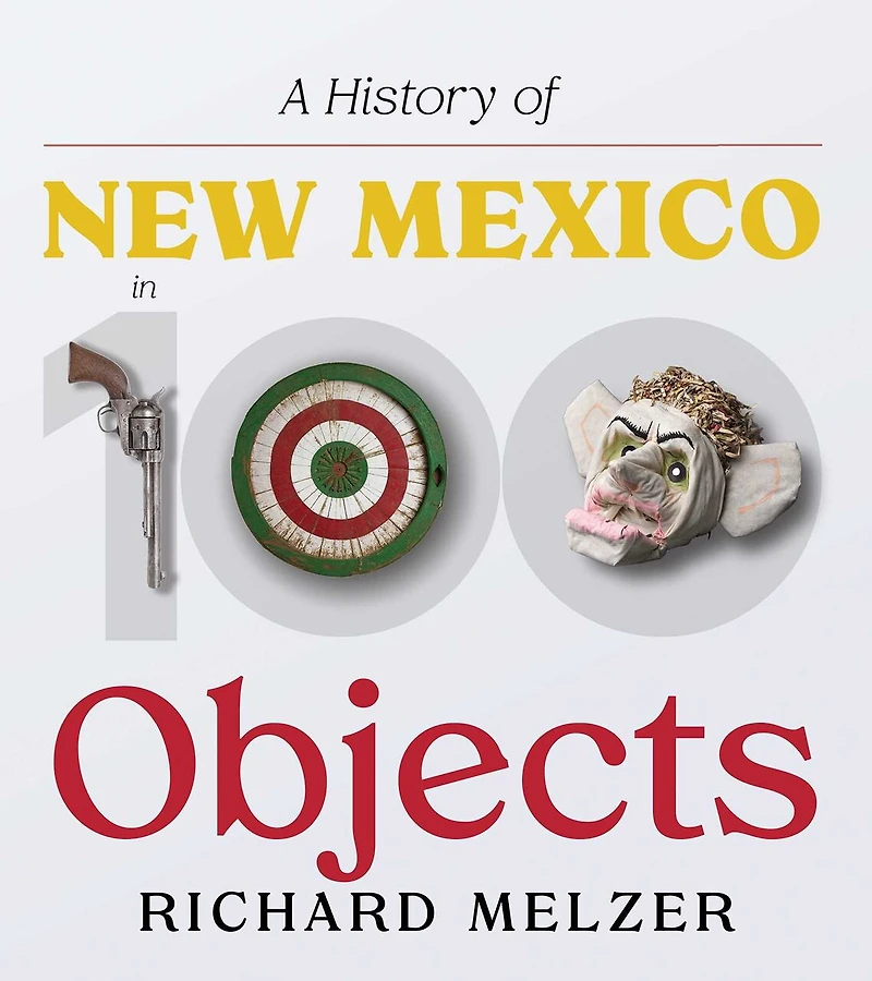 A History of New Mexico in 100 Objects
