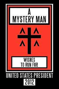 A Mystery Man Wishes To Run For United States President 2012