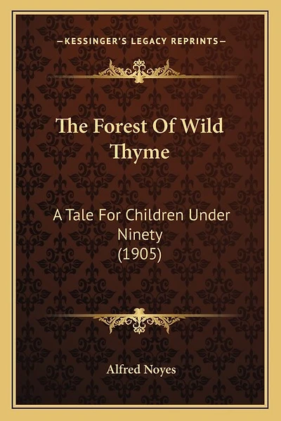 The Forest Of Wild Thyme: A Tale For Children Under Ninety (1905)