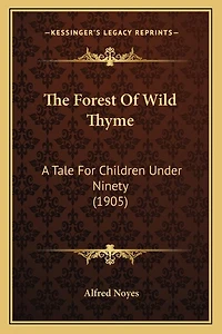 The Forest Of Wild Thyme: A Tale For Children Under Ninety (1905)