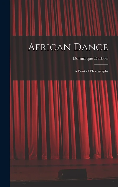 African Dance; a Book of Photographs