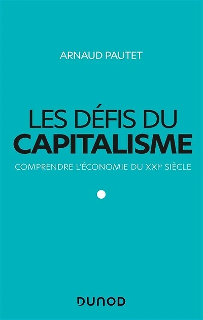 Les défis du capitalisme: Comprendre l'économie du XXIe siècle
