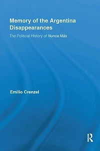 The Memory of Argentina Disappearances: Political History Nunca Mas