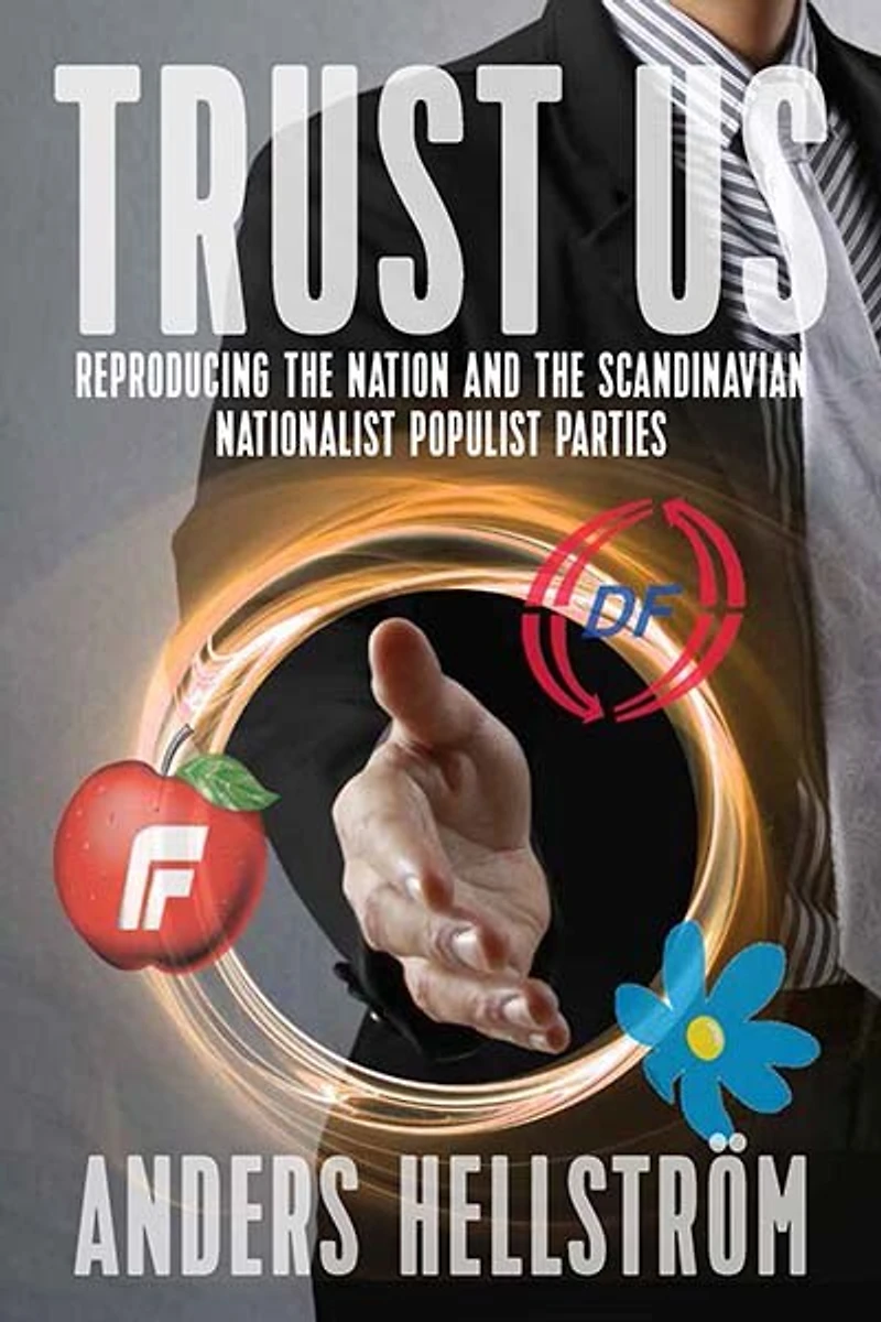 Trust Us: Reproducing the Nation and Scandinavian Nationalist Populist Parties