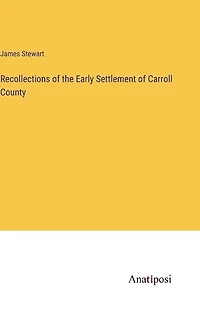 Recollections of the Early Settlement of Carroll County