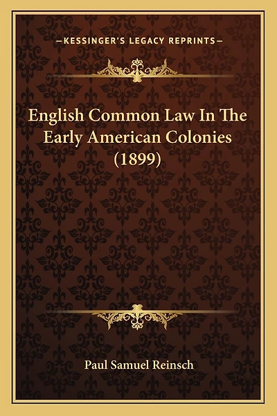 English Common Law In The Early American Colonies (1899)