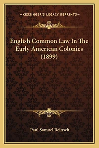 English Common Law In The Early American Colonies (1899)