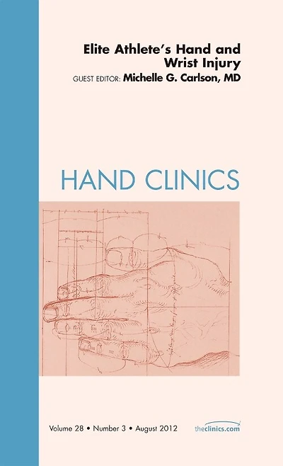 Elite Athlete's Hand And Wrist Injury, An Issue Of Clinics