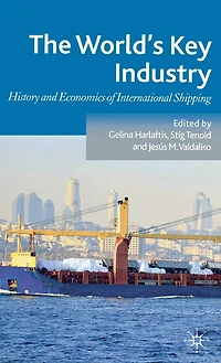 The World's Key Industry: History and Economics of International Shipping