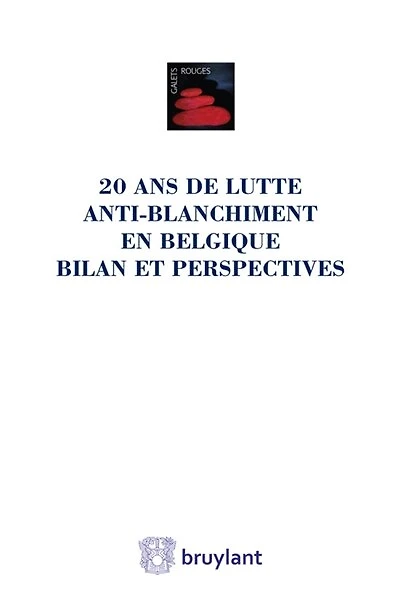 20 ans de lutte anti-blanchiment en Belgique: bilan et perspectives