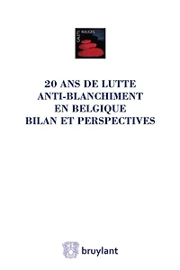 20 ans de lutte anti-blanchiment en Belgique: bilan et perspectives
