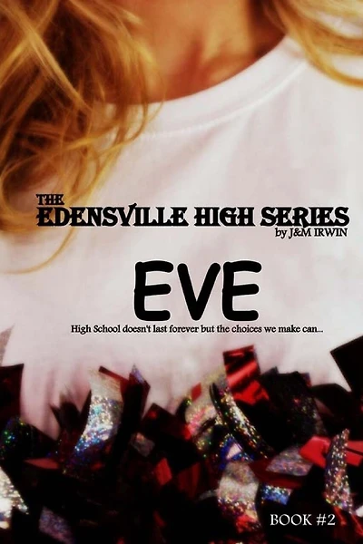 The Edensville High Series: Eve: High School doesn't last forever but the choices we make can...