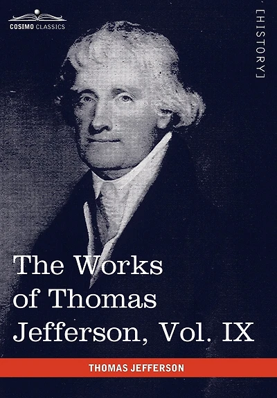 The Works of Thomas Jefferson, Vol. IX (in 12 Volumes): 1799-1803