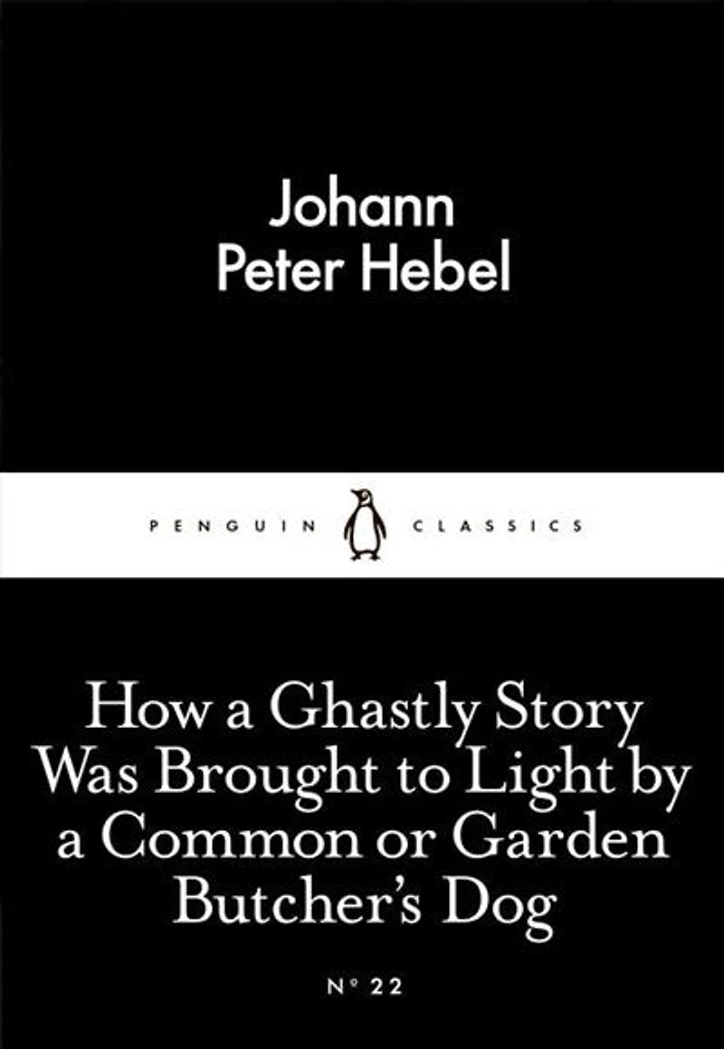 Little Black Classics How A Ghastly Story Was Brought To Light: By Common Or Garden Butcher's Dog