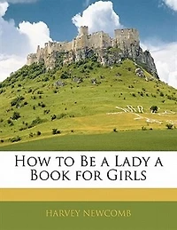 How to Be a Lady Book for Girls - Scholar's Choice Edition