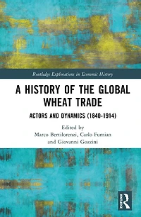 A History of the Global Wheat Trade: Actors and Dynamics (1840-1914)