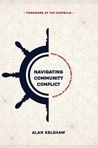 Navigating Community Conflict: what Christian leaders need to stay steady at the helm