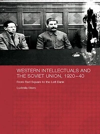 Western Intellectuals and the Soviet Union, 1920-40: From Red Square to Left Bank