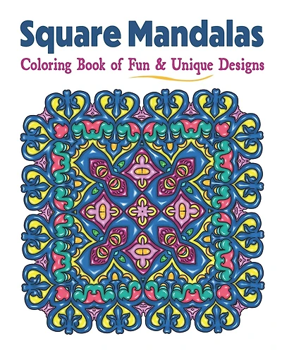 Square Mandalas Coloring Book of Fun & Unique Designs: Relaxing Stress Relief Square Patterns for Relaxation, Meditation and Enjoyment