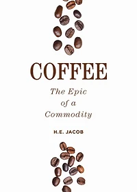 Coffee: The Epic of a Commodity