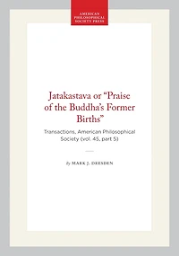 Jatakastava or “Praise of the Buddha’s Former Births”: Transactions, American Philosophical Society (vol. 45, part 5)