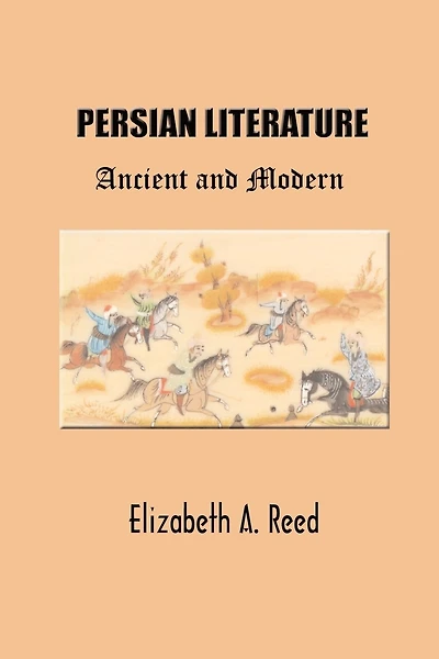 Persian Literature: Ancient and Modern