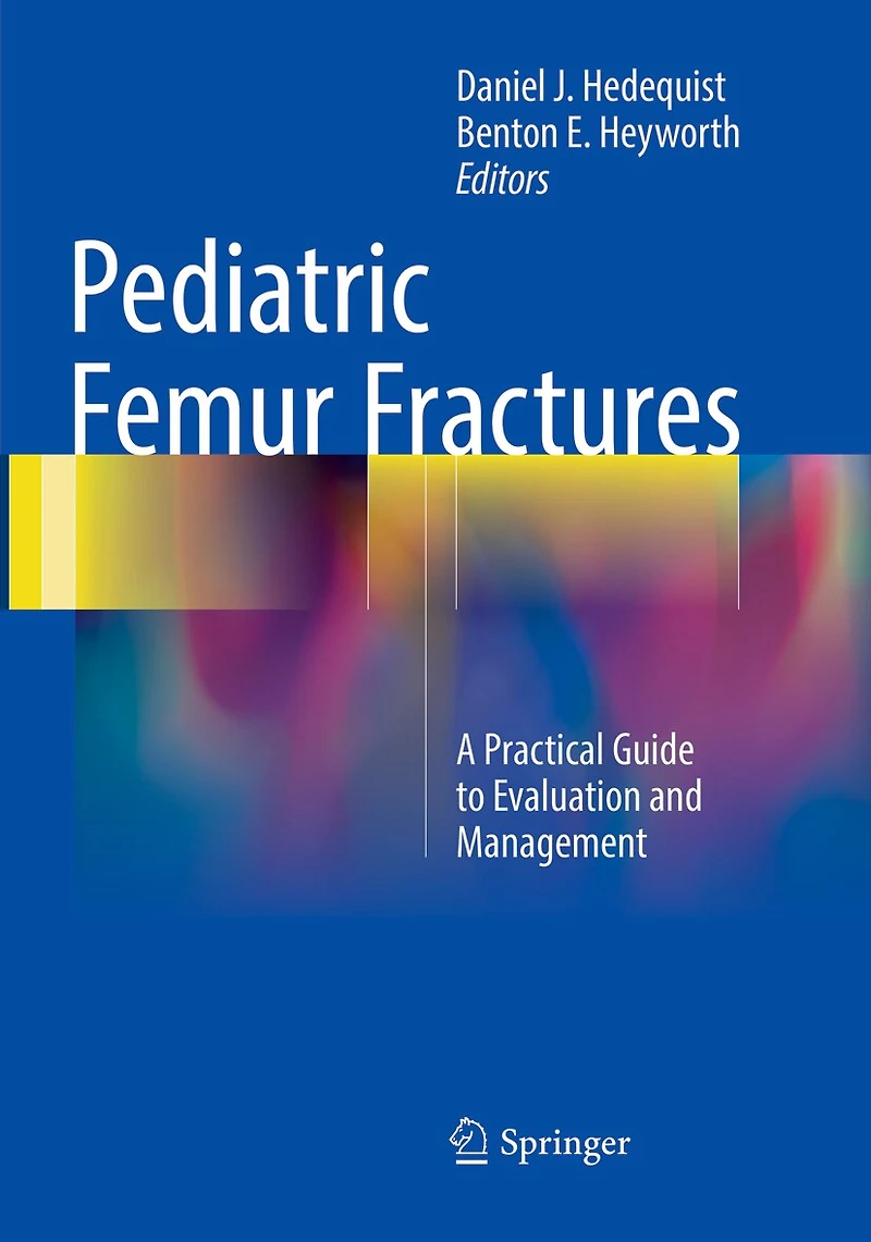 Pediatric Femur Fractures: A Practical Guide To Evaluation And Management