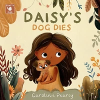 Daisy's Dog Dies: A comforting children's book about a pet dog's death and coping with grief for kids aged 4-8 years