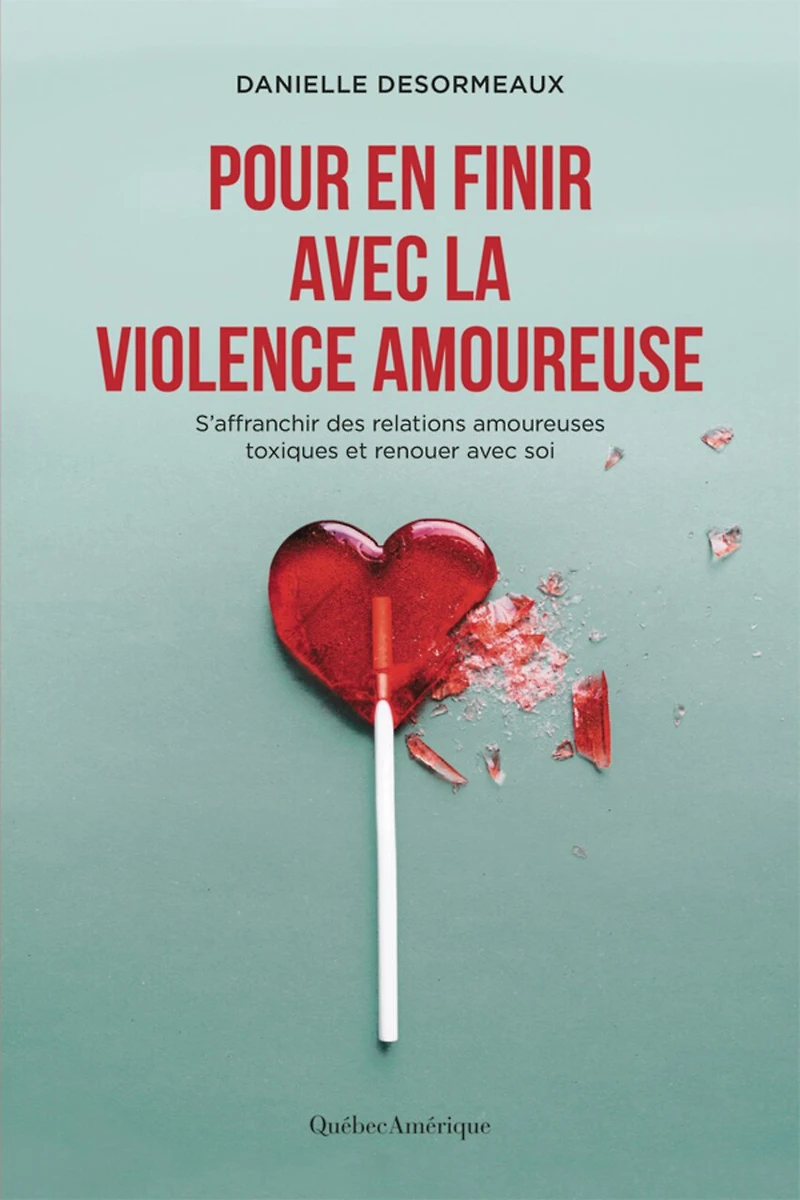 Pour en finir avec la violence amoureuse: S'affranchir des relations amoureuses toxiques et renouer soi