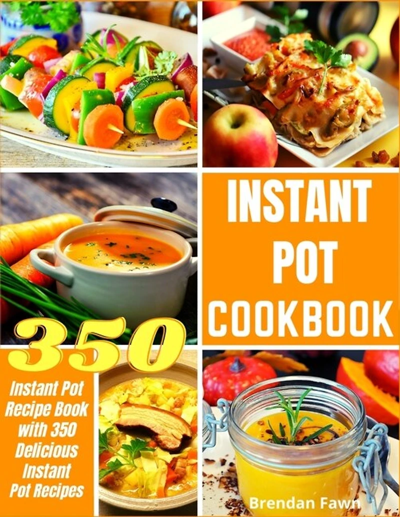 Instant Pot Cookbook: Instant Pot Recipe Book with 350 Delicious Instant Pot Recipes