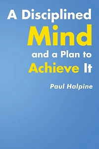 a Disciplined Mind and Plan to Achieve It