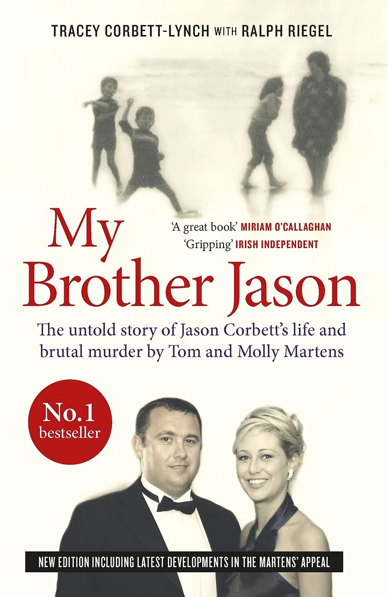 My Brother Jason: The Untold Story of Jason Corbett's Life and Brutal Murder by Tom and Molly Martens