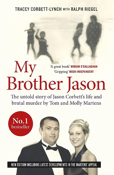 My Brother Jason: The Untold Story of Jason Corbett's Life and Brutal Murder by Tom and Molly Martens
