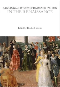 A Cultural History Of Dress And Fashion The Renaissance