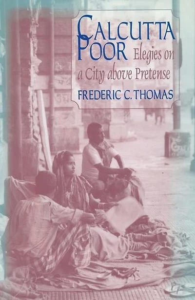 Calcutta Poor: Inquiry Into the Intractability of Poverty
