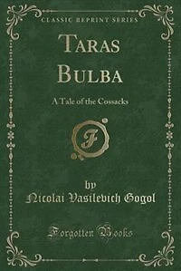 Taras Bulba: A Tale of the Cossacks (Classic Reprint)