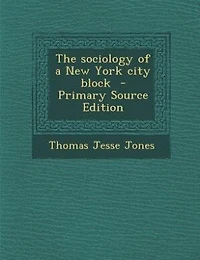 The Sociology of a New York City Block (Classic Reprint)