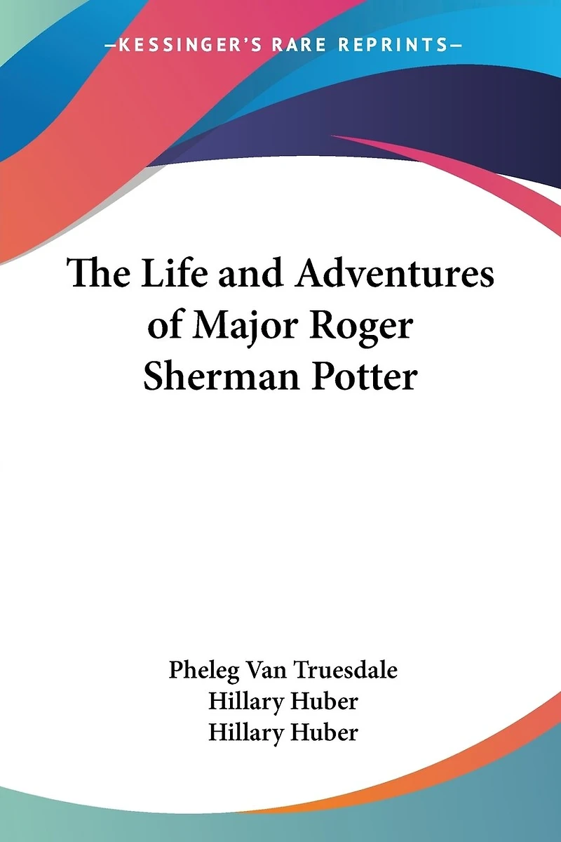The Life and Adventures of Major Roger Sherman Potter