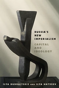Russia’s New Imperialism: Capital and Ideology