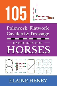 105 Polework, Flatwork, Cavaletti & Dressage Exercises for Horses