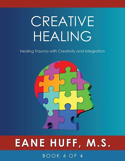 Creative Healing: Healing Trauma With Creativity And Integration