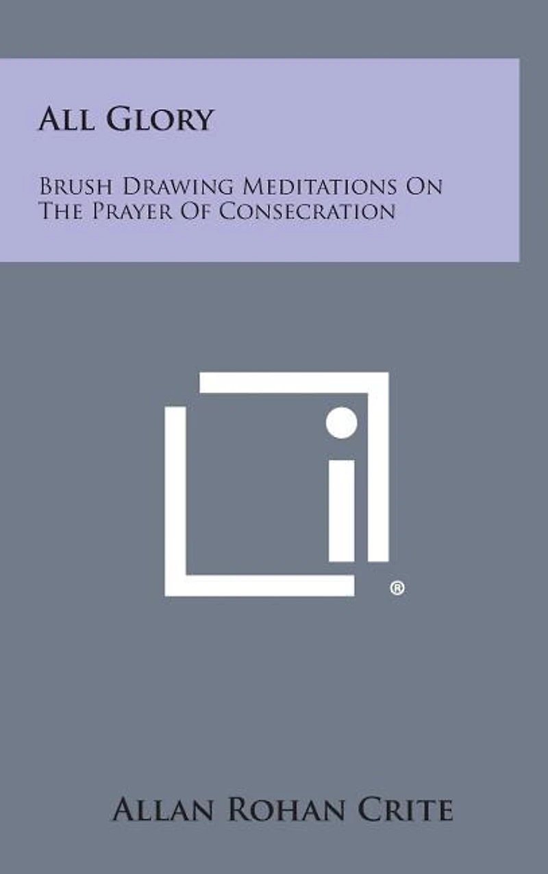 All Glory: Brush Drawing Meditations on the Prayer of Consecration