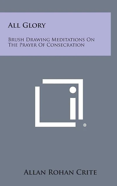 All Glory: Brush Drawing Meditations on the Prayer of Consecration