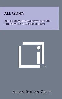 All Glory: Brush Drawing Meditations on the Prayer of Consecration