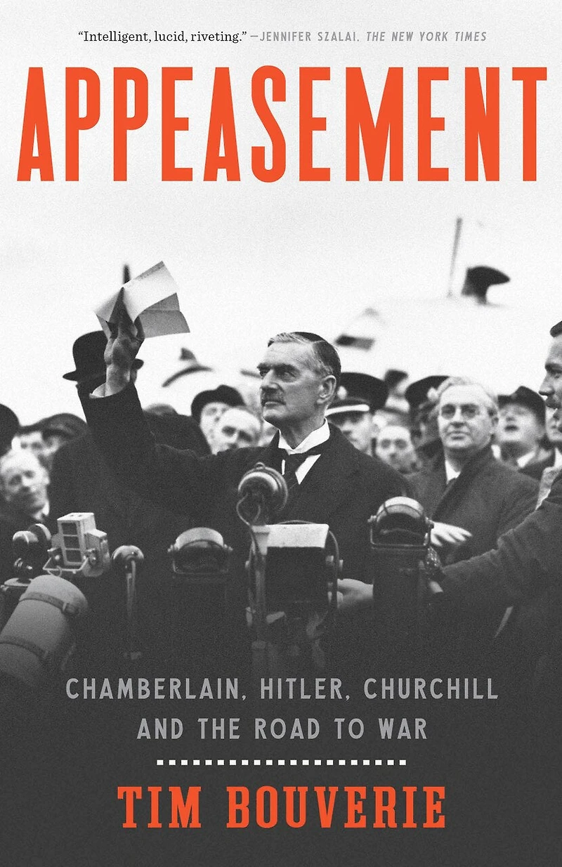 Appeasement: Chamberlain, Hitler, Churchill, And The Road To War