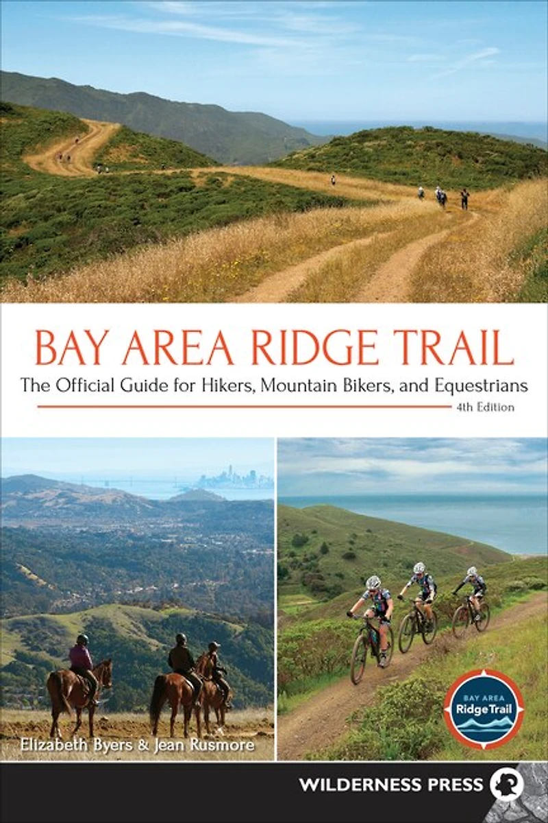 Bay Area Ridge Trail: The Official Guide For Hikers, Mountain Bikers, And Equestrians
