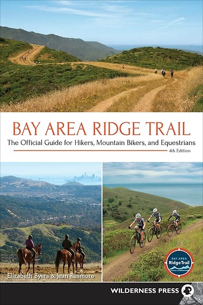 Bay Area Ridge Trail: The Official Guide For Hikers, Mountain Bikers, And Equestrians